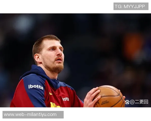掘金本赛季NBA杯冠军前景分析约基奇的关键作用与球队上限