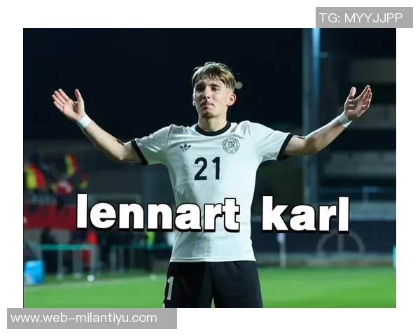 德U21主帅称赞卡尔需学会边路跑动以创造更多进攻空间